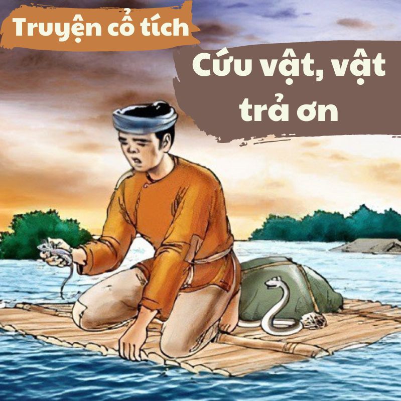 Truyện cổ tích: Cứu vật, vật trả ơn, cứu nhân, nhân báo oán